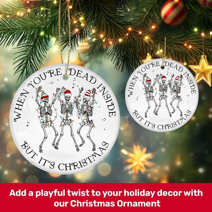 Funny Skeleton Ornament Gifts - When You're Dead Inside But It's Christmas Ornament - Ceramic Ornament Xmas Tree Decor - 2 Side Printed Ornaments