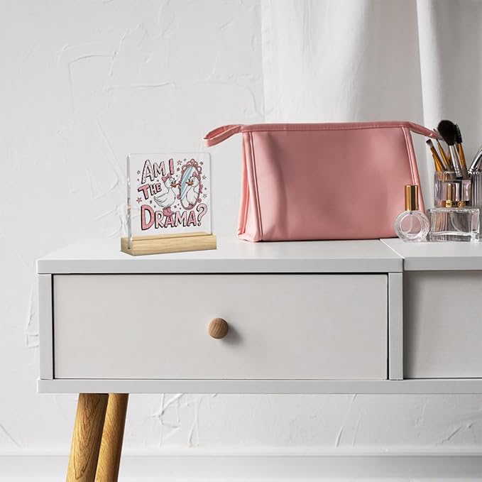 Cute Funny Mental Health Decor, Motivational Gifts for Women Men, Cute Coquette Silly Goose Inspirational Acrylic sign with Wooden office Accessories Bedroom Dorm Apartment Decor-Am I The Drama