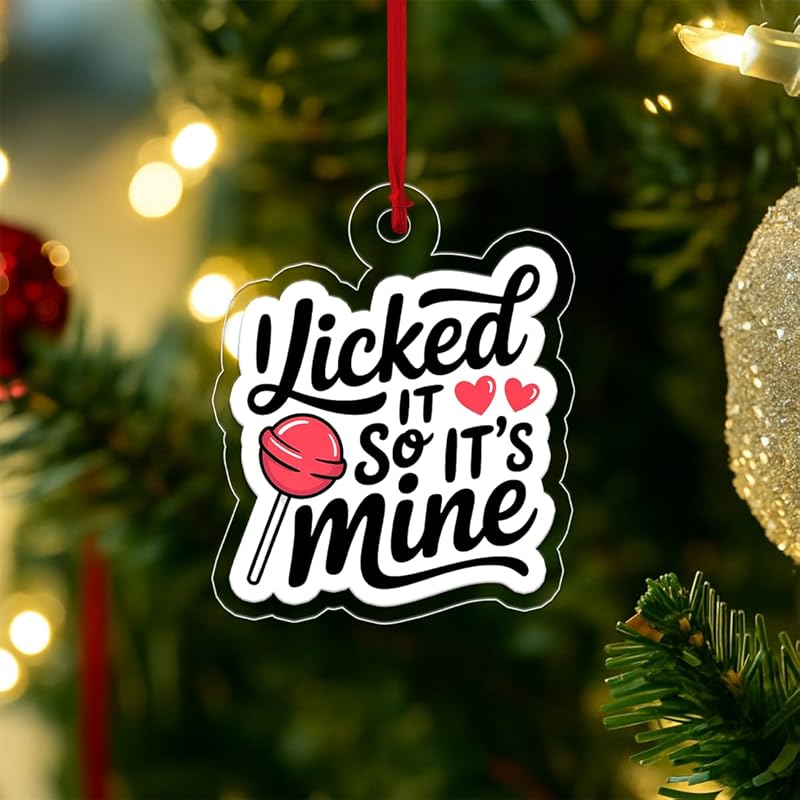 I Licked It So It's Mine Ornament, Funny Christmas Ornament, Gag Gift, Holiday Humor Decoration, Unique Keepsake Acrylic Ornament – Personalized Christmas Tree Decoration, Custom