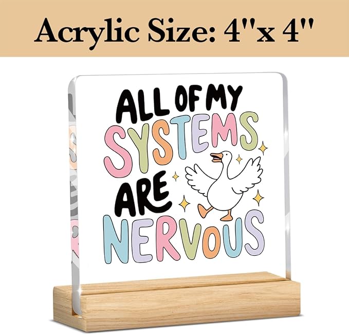 Funny Silly Goose Mental Health Decor, Motivational Gifts for Women Men, Inspirational Acrylic sign with Wooden office Accessories Bedroom Dorm Apartment Decoration-All Of My Systems Are Nervous