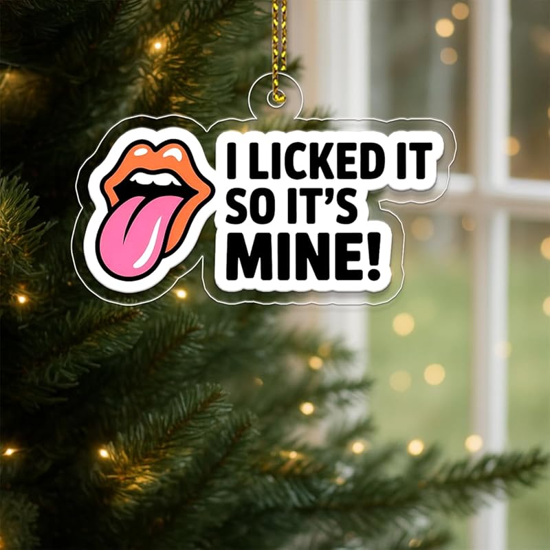 I Licked It So It's Mine Acrylic Ornament, Funny Holiday Ornament, Gag Gift, Naughty Christmas Decoration, Unique Keepsake Acrylic Ornament – Personalized Christmas Tree