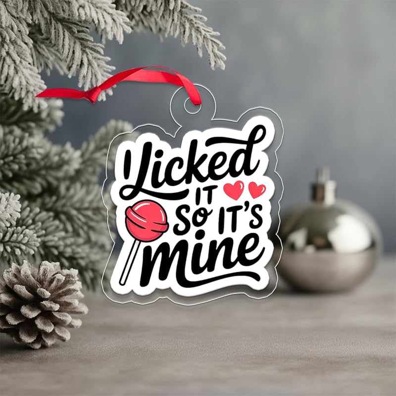I Licked It So It's Mine Ornament, Funny Christmas Ornament, Gag Gift, Holiday Humor Decoration, Unique Keepsake Acrylic Ornament – Personalized Christmas Tree Decoration, Custom