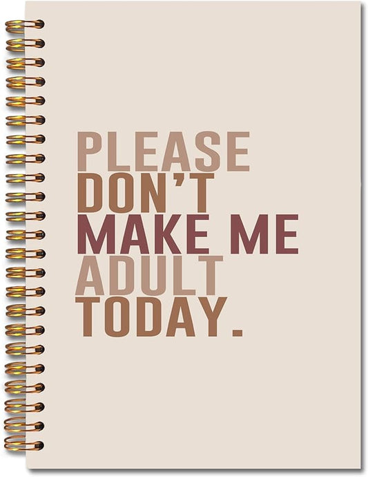 Beige Funny Spiral Notebooks, Humorous Quote Journal, Funny Journals for Writing, Please Don't Make Me Adult Today Sarcastic Notebook for Note Taking, 5.5x8.3 Inch