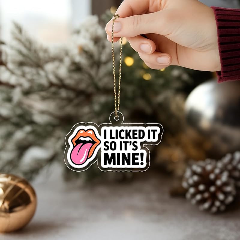 I Licked It So It's Mine Acrylic Ornament, Funny Holiday Ornament, Gag Gift, Naughty Christmas Decoration, Unique Keepsake Acrylic Ornament – Personalized Christmas Tree