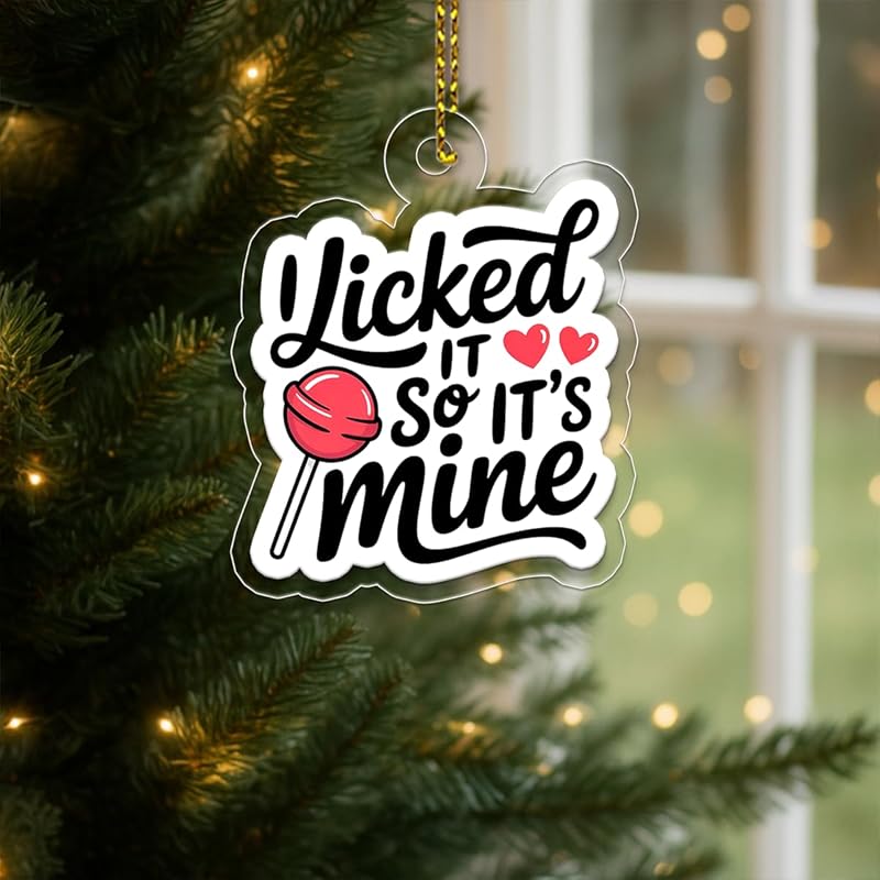 I Licked It So It's Mine Ornament, Funny Christmas Ornament, Gag Gift, Holiday Humor Decoration, Unique Keepsake Acrylic Ornament – Personalized Christmas Tree Decoration, Custom