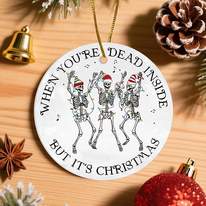 Funny Skeleton Ornament Gifts - When You're Dead Inside But It's Christmas Ornament - Ceramic Ornament Xmas Tree Decor - 2 Side Printed Ornaments