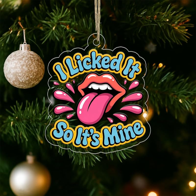 I Licked It So It's Mine Ornament, Funny Gag Gift for Friends, Christmas Decoration, Holiday Humor Keepsake Acrylic Ornament – Personalized Christmas Tree Decoration, Custom