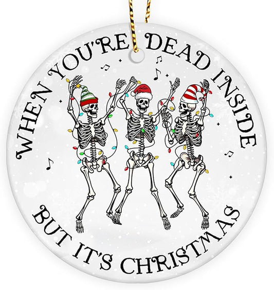 Funny Skeleton Ornament Gifts - When You're Dead Inside But It's Christmas Ornament - Ceramic Ornament Xmas Tree Decor - 2 Side Printed Ornaments