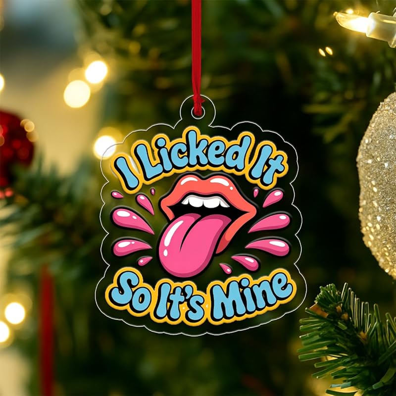 I Licked It So It's Mine Ornament, Funny Gag Gift for Friends, Christmas Decoration, Holiday Humor Keepsake Acrylic Ornament – Personalized Christmas Tree Decoration, Custom