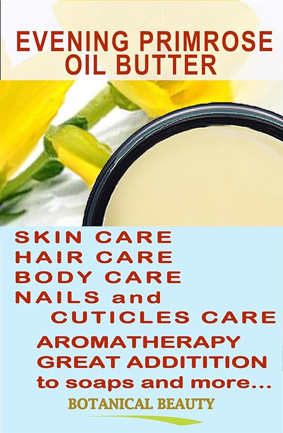 Botanical Beauty EVENING PRIMROSE OIL BUTTER Pure Natural Virgin Unrefined RAW for FACE, SKIN, BODY, DAMAGED HAIR, NAILS. (8 Fl Oz)