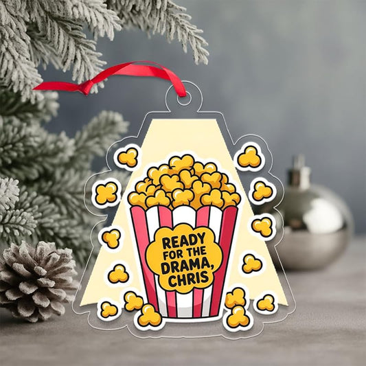 Funny Popcorn Ready For The Drama Ornament, Personalized Custom Christmas Ornament, Gift for Friends, Drama Holiday Keepsake Acrylic Ornament – Personalized Christmas Tree