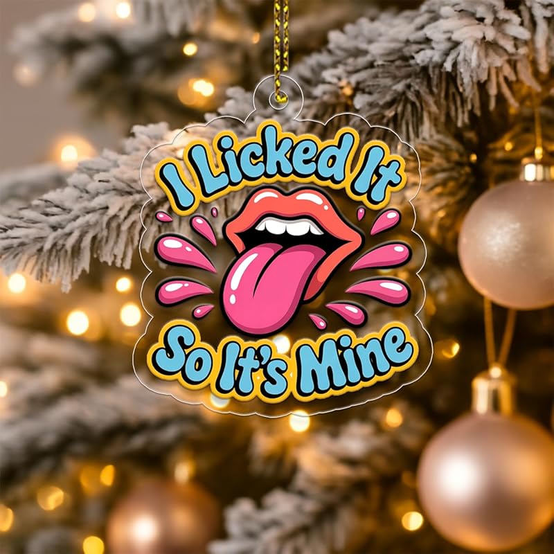 I Licked It So It's Mine Ornament, Funny Gag Gift for Friends, Christmas Decoration, Holiday Humor Keepsake Acrylic Ornament – Personalized Christmas Tree Decoration, Custom