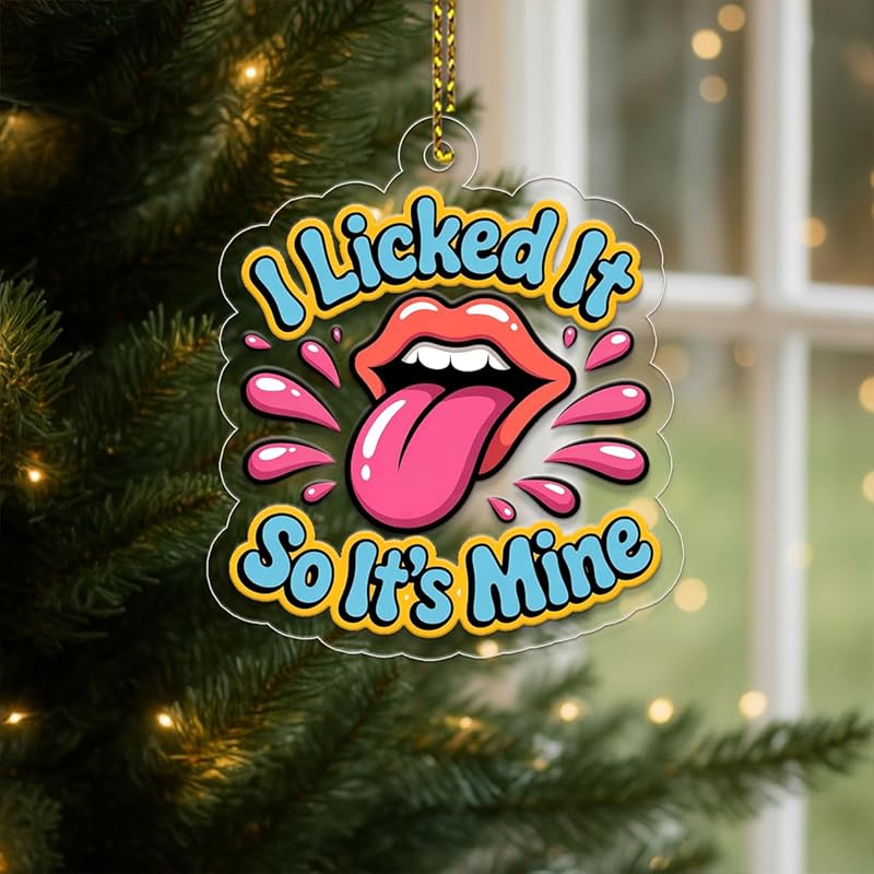 I Licked It So It's Mine Ornament, Funny Gag Gift for Friends, Christmas Decoration, Holiday Humor Keepsake Acrylic Ornament – Personalized Christmas Tree Decoration, Custom