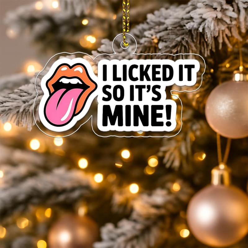 I Licked It So It's Mine Acrylic Ornament, Funny Holiday Ornament, Gag Gift, Naughty Christmas Decoration, Unique Keepsake Acrylic Ornament – Personalized Christmas Tree