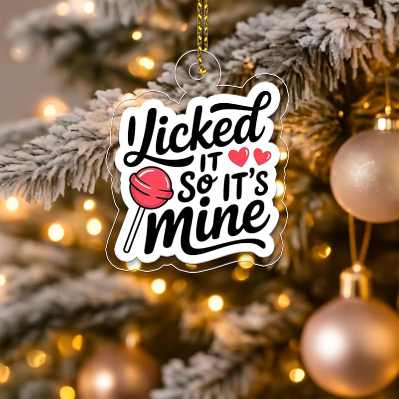 I Licked It So It's Mine Ornament, Funny Christmas Ornament, Gag Gift, Holiday Humor Decoration, Unique Keepsake Acrylic Ornament – Personalized Christmas Tree Decoration, Custom
