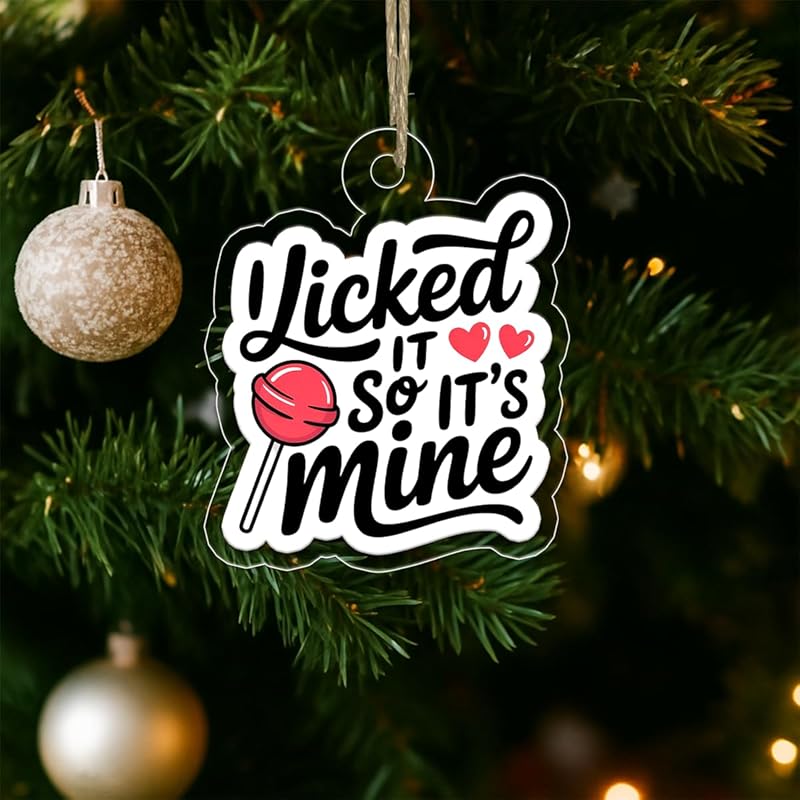 I Licked It So It's Mine Ornament, Funny Christmas Ornament, Gag Gift, Holiday Humor Decoration, Unique Keepsake Acrylic Ornament – Personalized Christmas Tree Decoration, Custom