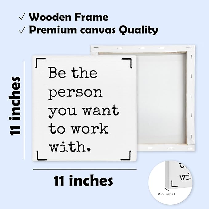 Be The Person You Want To Work With Framed Canvas Print Poster - 11.8’’ Inspirational Quote Canvas Artwork Prints Favors For Friends Family Coworkers - Wall Art Decor For Home Bedroom Office - A07