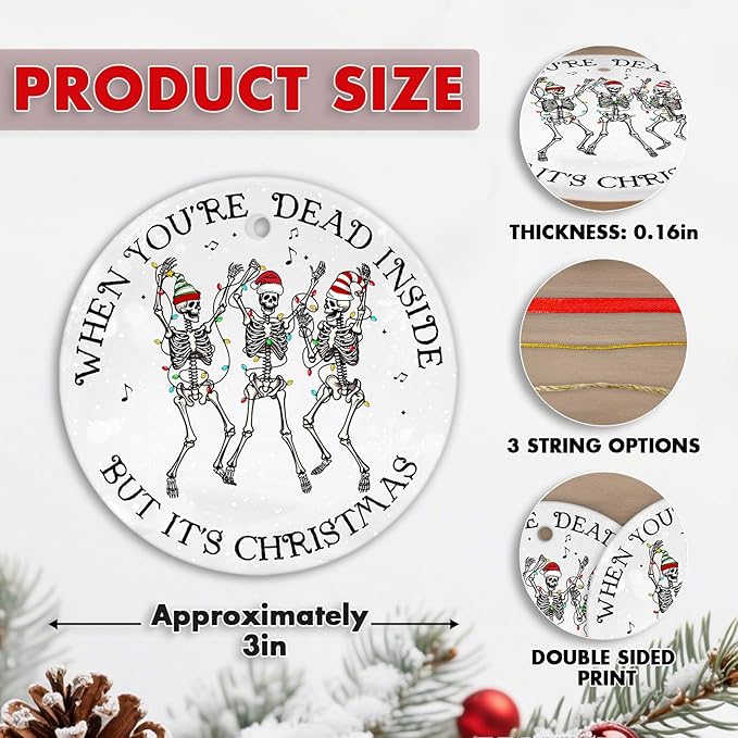 Funny Skeleton Ornament Gifts - When You're Dead Inside But It's Christmas Ornament - Ceramic Ornament Xmas Tree Decor - 2 Side Printed Ornaments